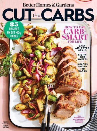 Better Homes And Gardens – Cut The Carbs , 3rd Printing, 2024 Better-Homes-And-Gardens-–-Cut-The-Carbs-3rd-Printing-2024.jpg